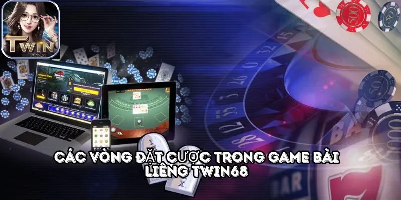 Game bài Liêng TWIN68 - Các vòng đặt cược theo chiều kim đồng hồ