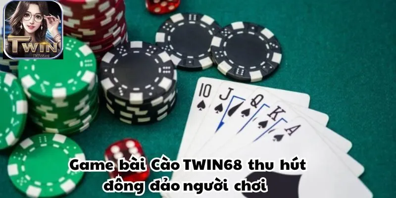 Game bài Cào TWIN68 đã chinh phục đông đảo người chơi