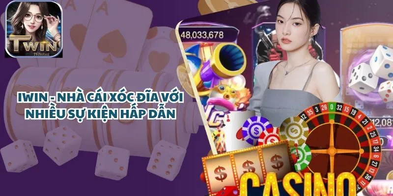 Iwin - Cổng Game Xóc Đĩa với nhiều sự kiện hấp dẫn