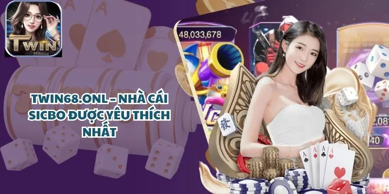 TWIN68.ONL – Cổng Game Sicbo được yêu thích nhất